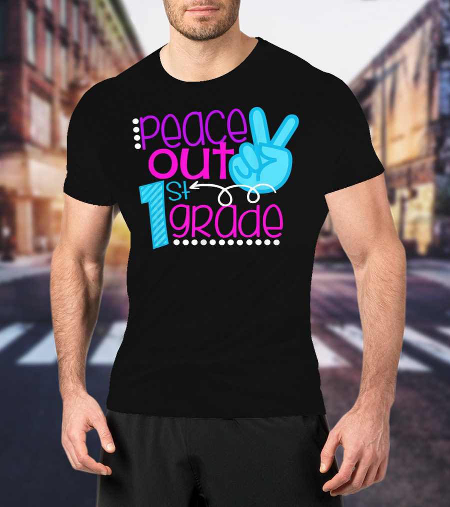 Peace Out 1st Grade First Day Of School T-Shirt