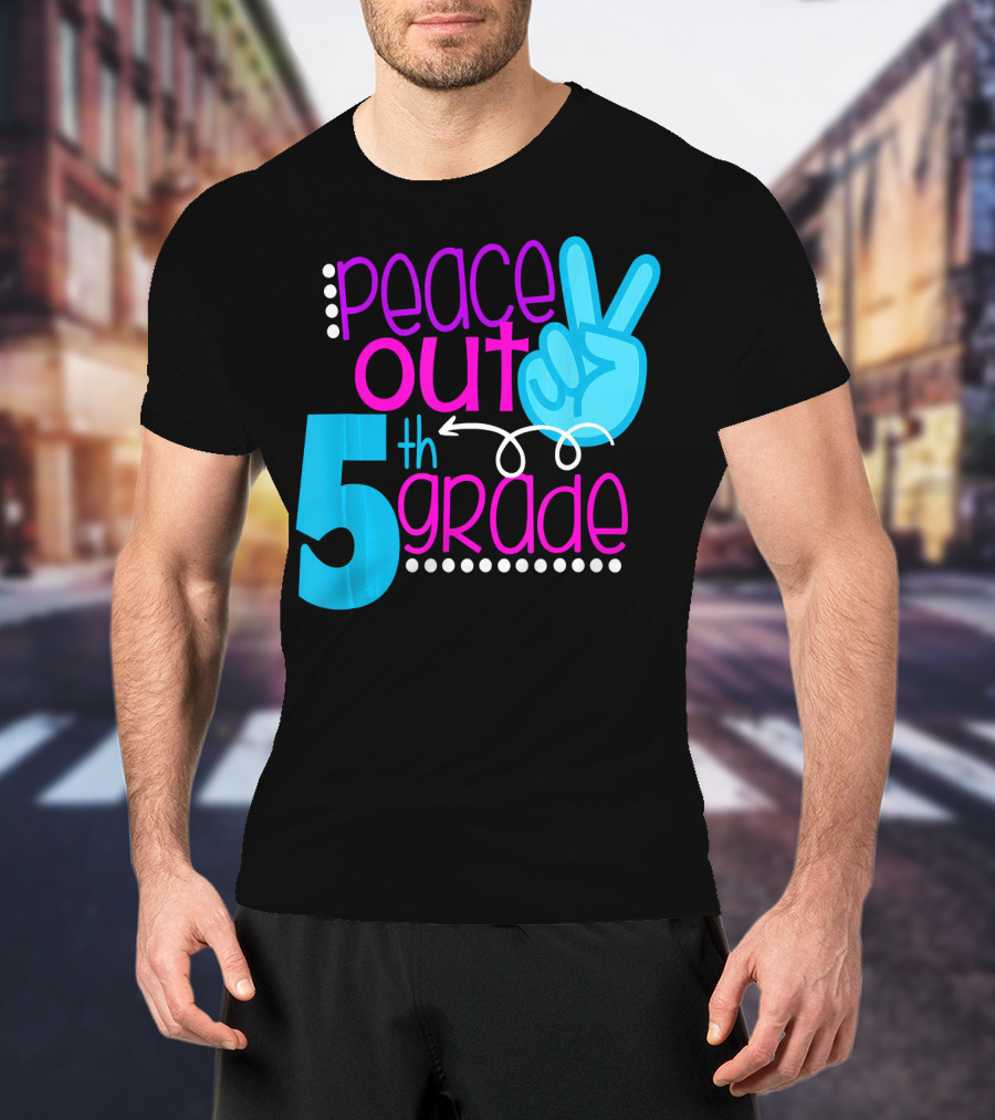 Peace Out 5th Grade First Day Of School T-Shirt