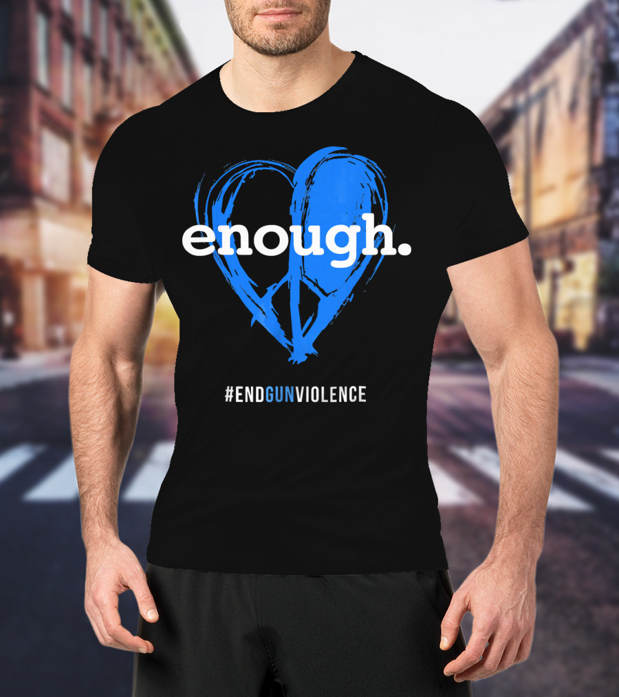 Enough Is Enough End Gun Violence Blue Heart T-Shirt