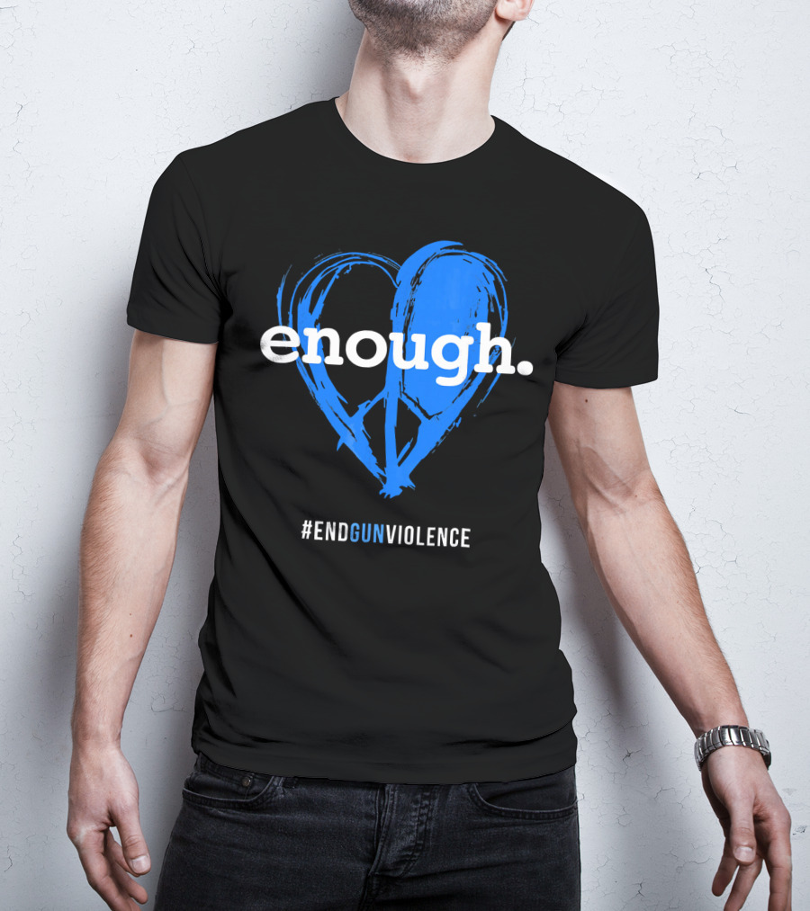 Enough Is Enough End Gun Violence Blue Heart T-Shirt