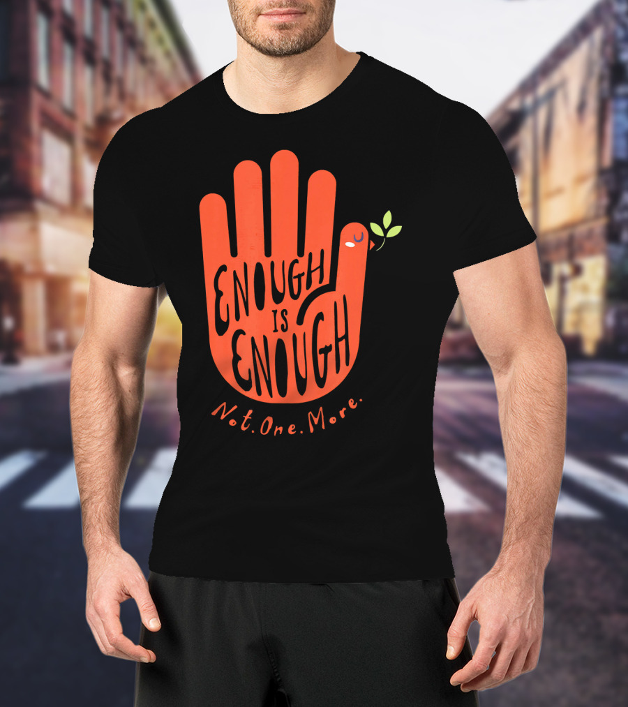 Enough Is Enough Not One More Wear Orange End Gun Violence Dove T-Shirt