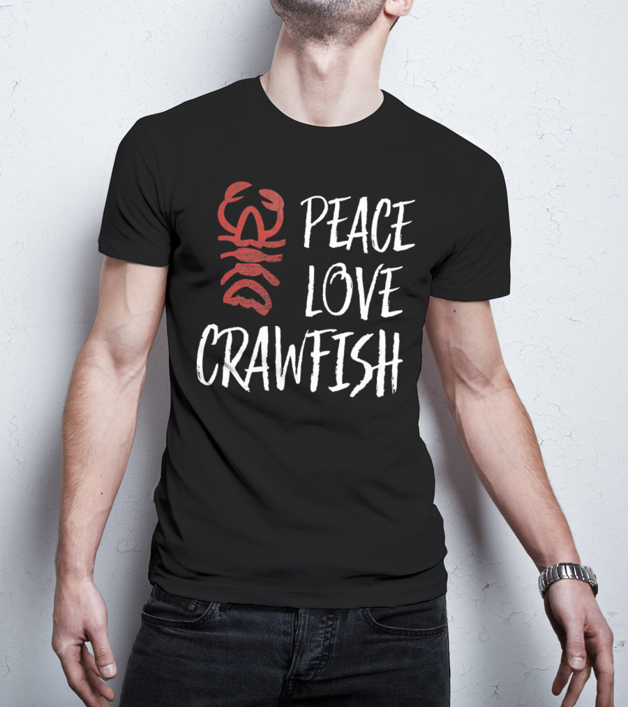 Peace Love Crawfish Boil King T-Shirt