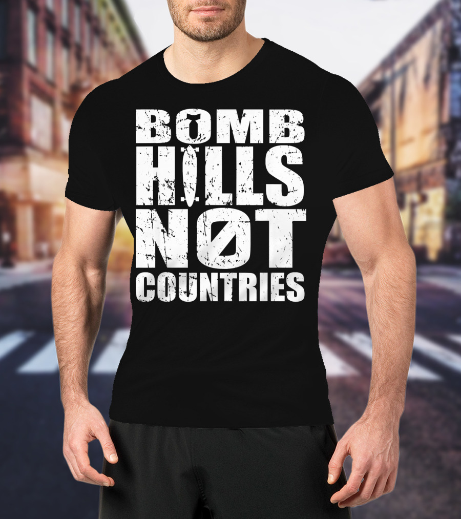 Bomb Hills Not Countries Longboarding Peace T-Shirt