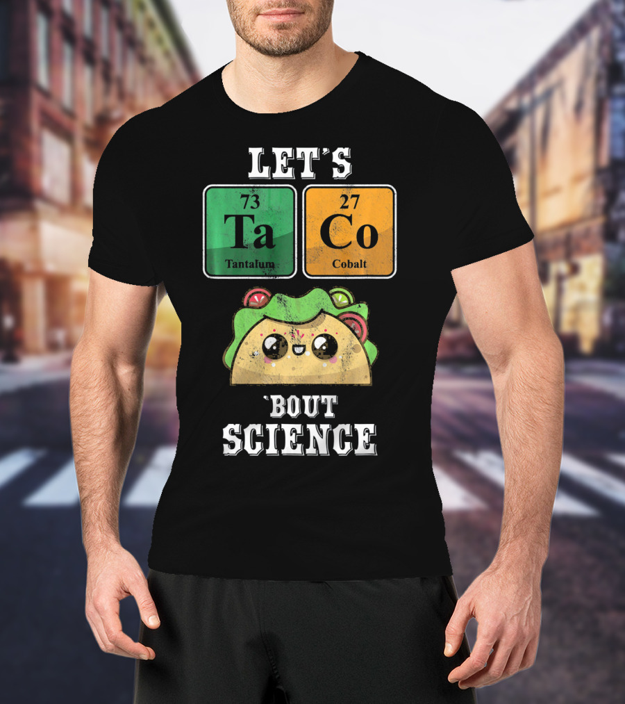 Let's Taco Bout Science Funny Cinco De Science T-Shirt