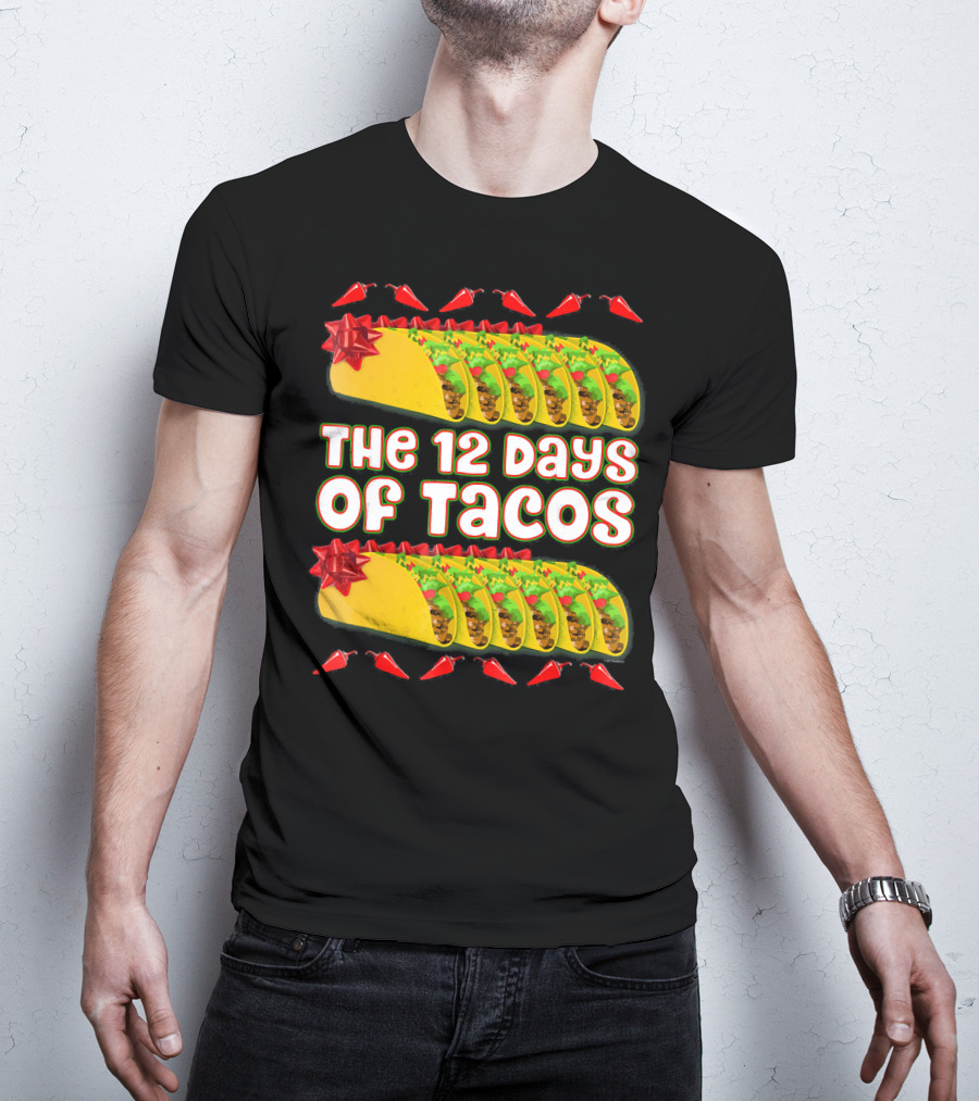 THE 12 DAYS OF TACOS Christmas Parody With Chili Peppers And Gift-Wrapped Tacos T-Shirt