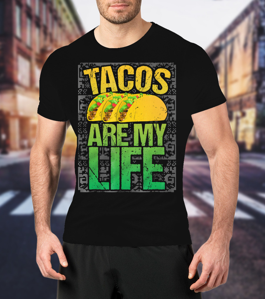 Tacos Are My Life Mexican Food Humor T-Shirt