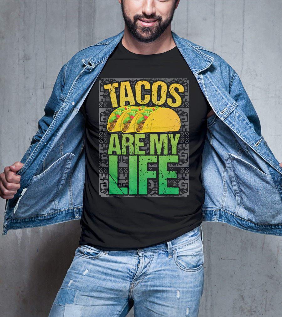 Tacos Are My Life Mexican Food Humor T-Shirt
