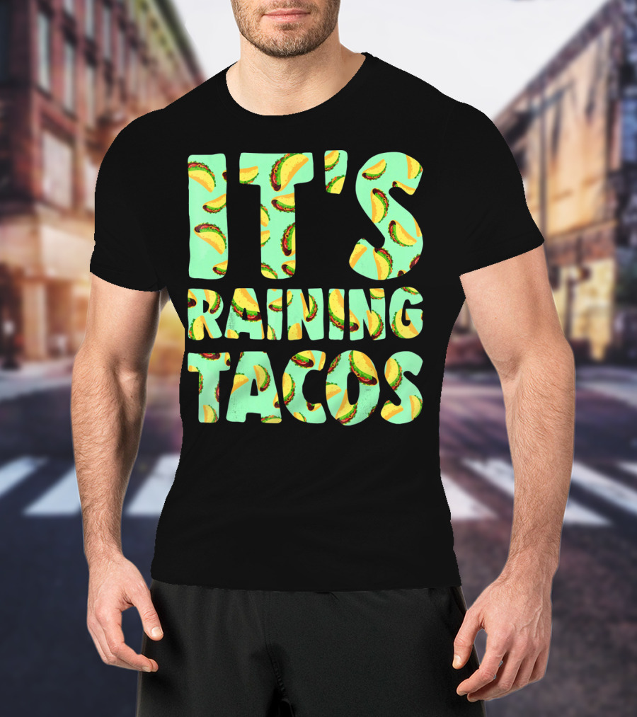 It's Raining Tacos Funny Taco Lovers T-Shirt