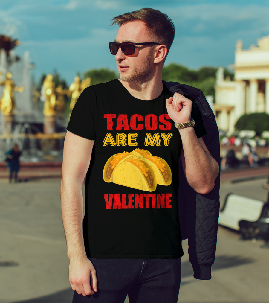 Tacos Are My Valentine Three Cheese Tacos T-Shirt