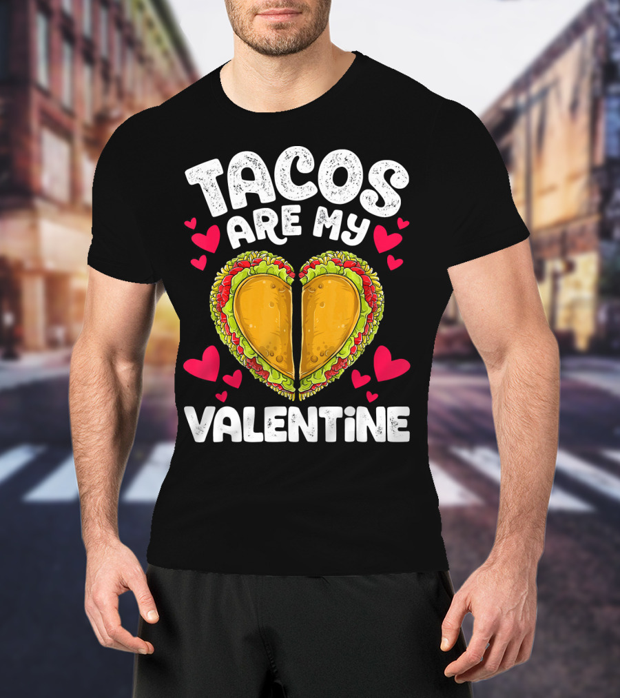 Tacos Are My Valentine Heart Shaped Valentine T-Shirt