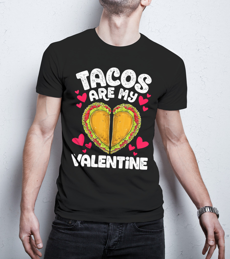 Tacos Are My Valentine Heart Shaped Valentine T-Shirt