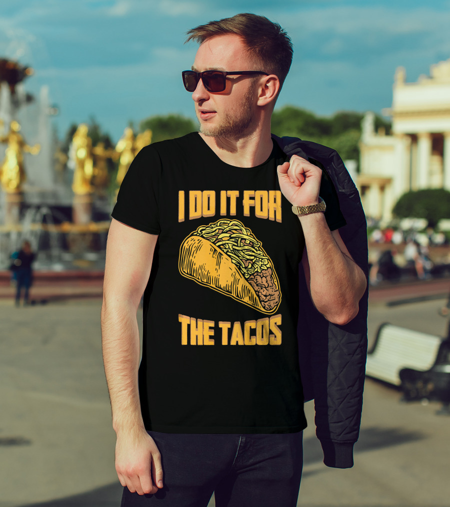 I Do It For The Tacos Funny Fitness Humor T-Shirt