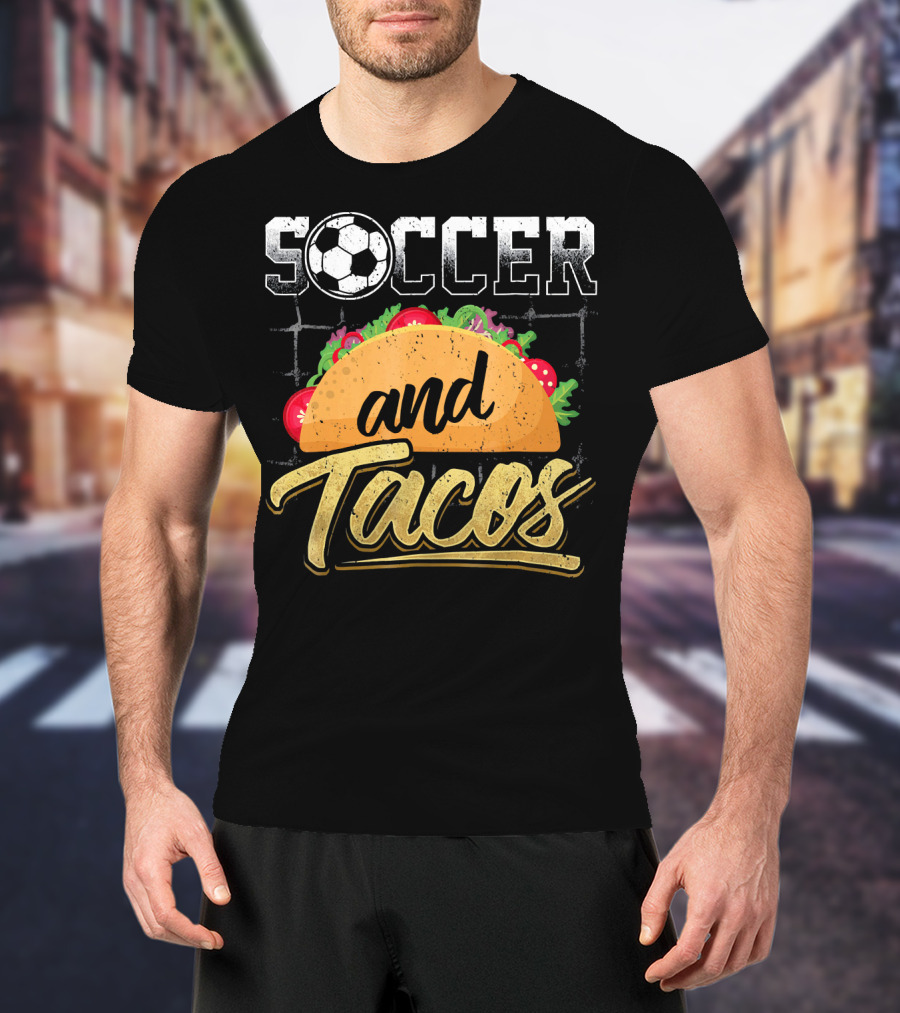 Soccer And Tacos Funny Soccer Mexi Soccer And Tacos T-Shirt