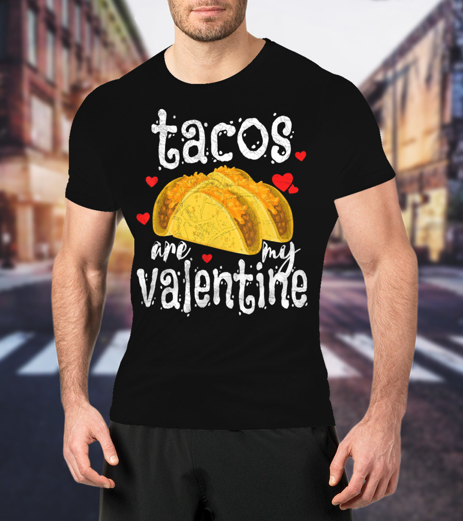 Tacos Are My Valentine Valentine With Hearts And Tacos T-Shirt