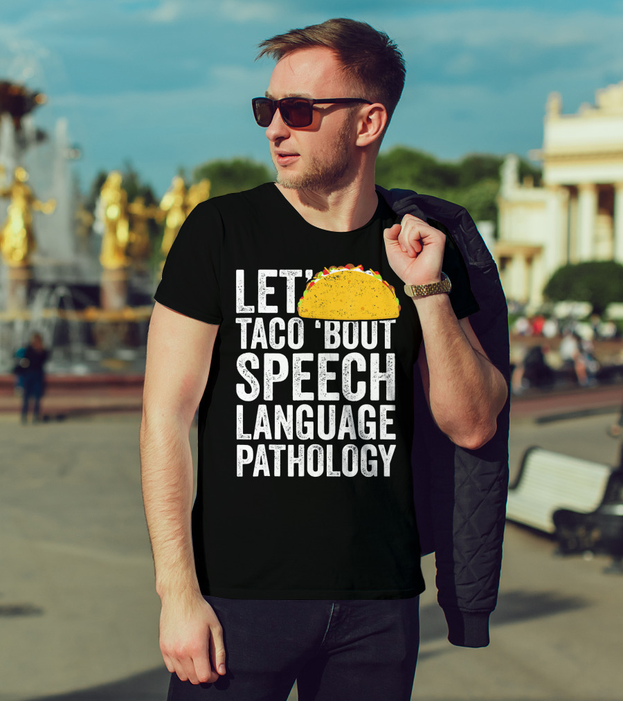 Let Taco 'Bout Speech Language Pathology With Taco T-Shirt