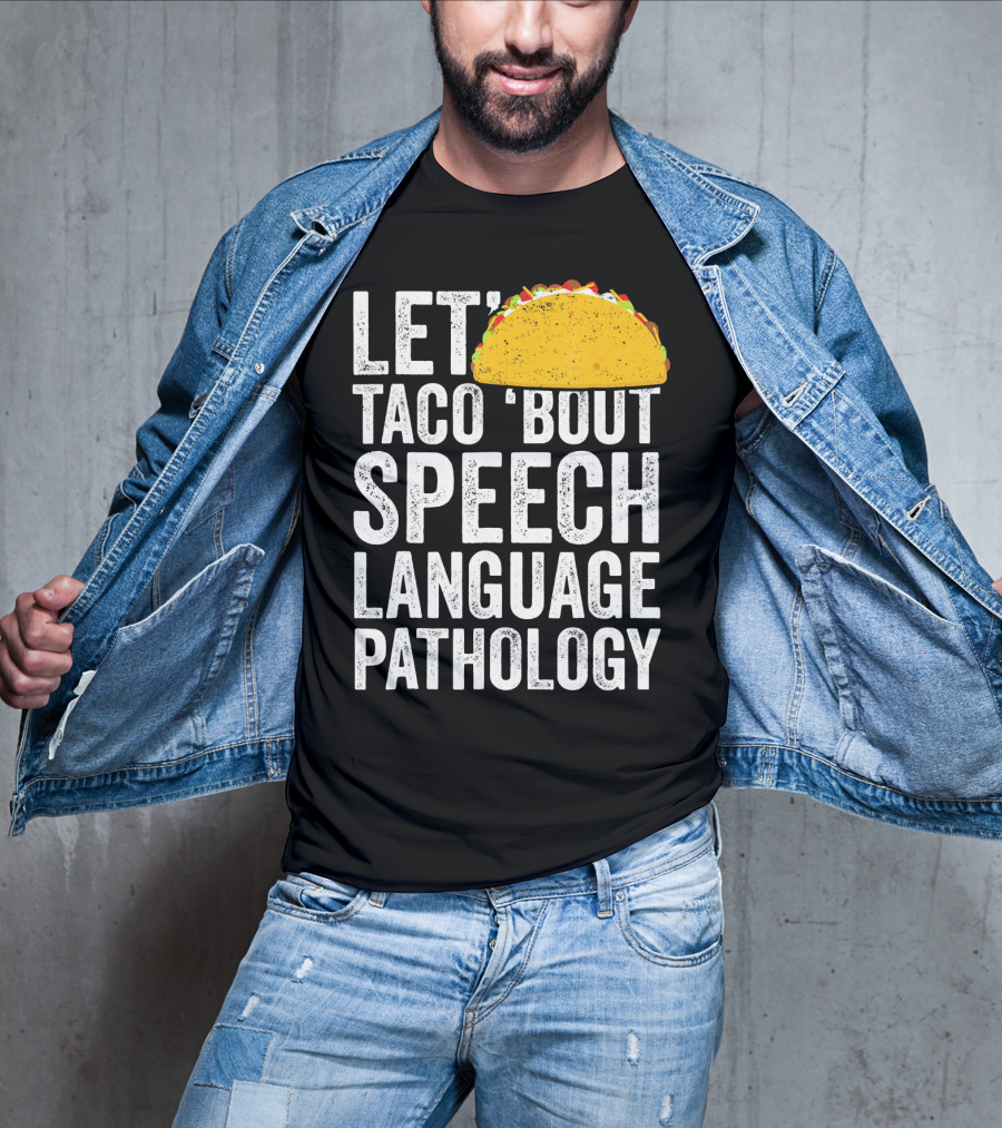 Let Taco 'Bout Speech Language Pathology With Taco T-Shirt