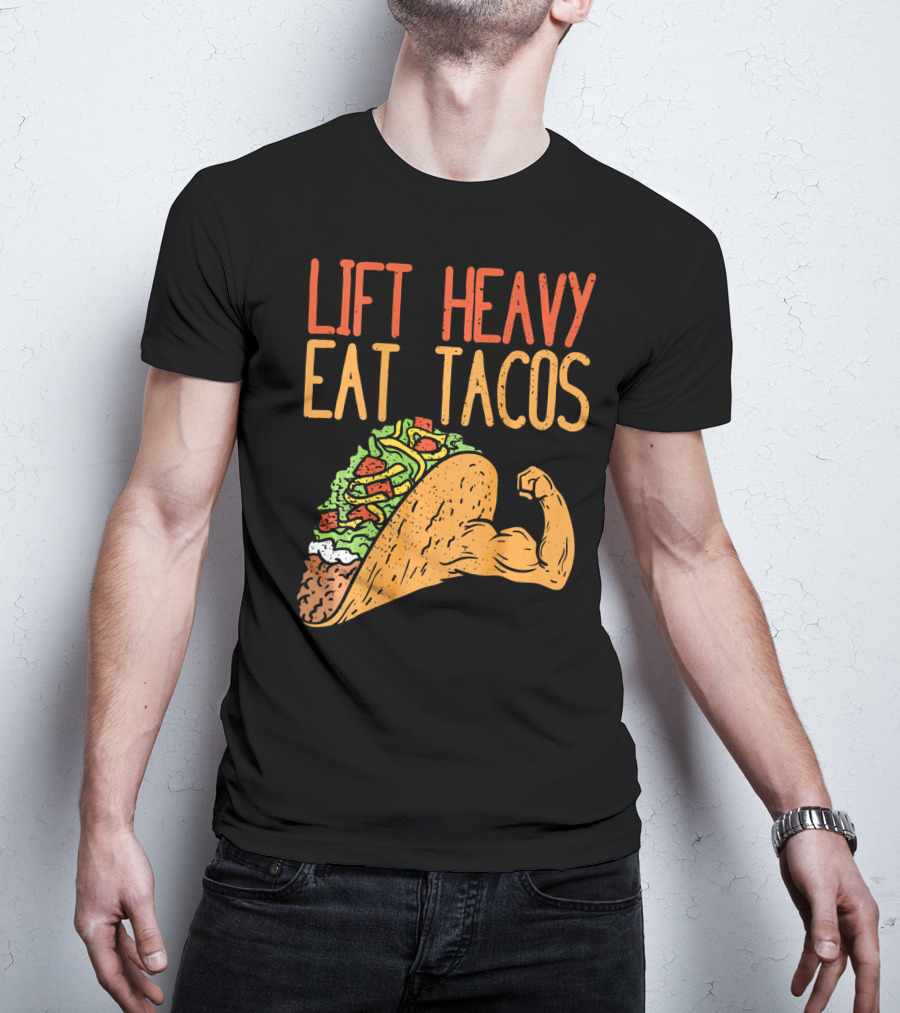 Lift Heavy Eat Tacos Weightlifting Arm Taco T-Shirt