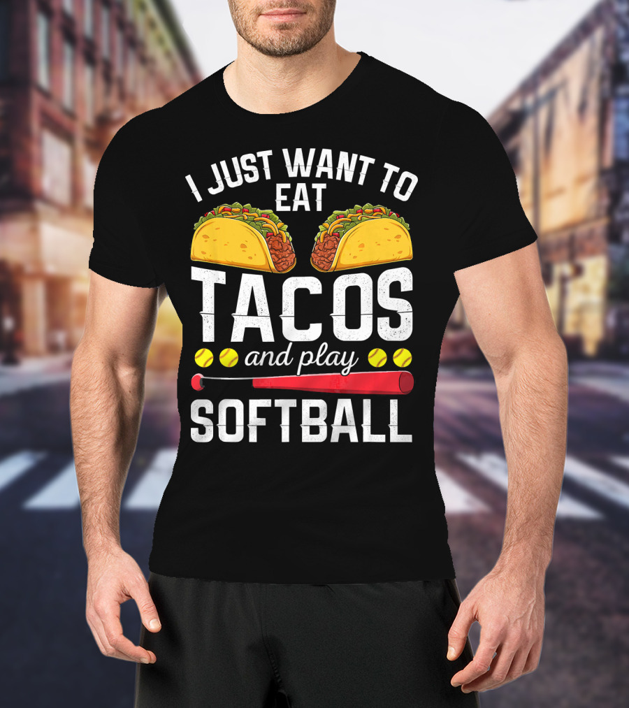 I Just Want To Eat Tacos And Play Softball Tacos Bat Balls T-Shirt