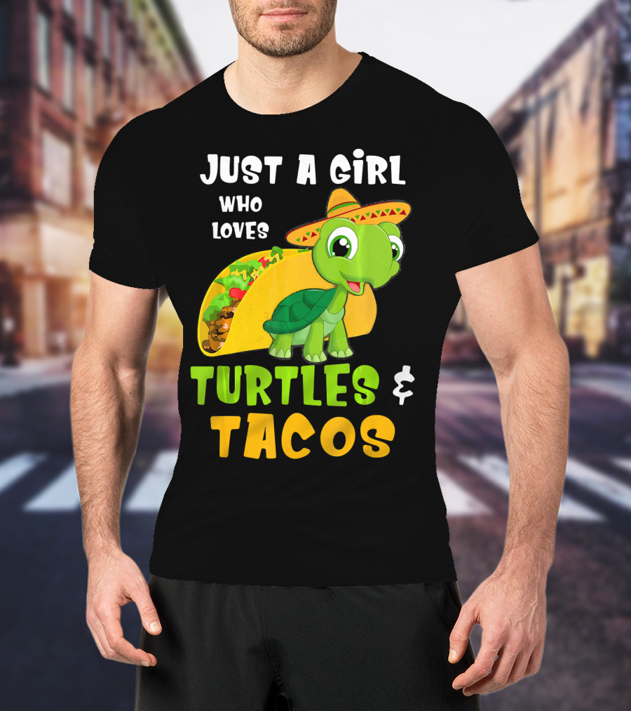 Just A Girl Who Loves Turtles And Tacos Taco Turtle Fun T-Shirt