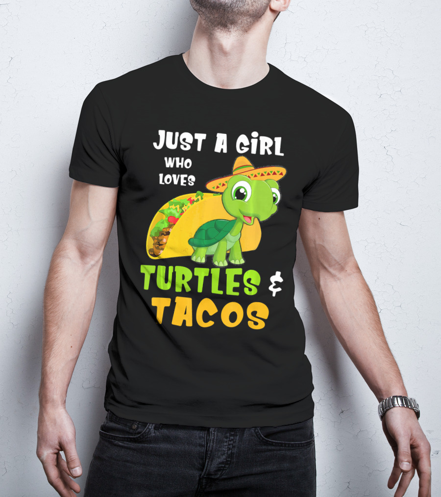Just A Girl Who Loves Turtles And Tacos Taco Turtle Fun T-Shirt