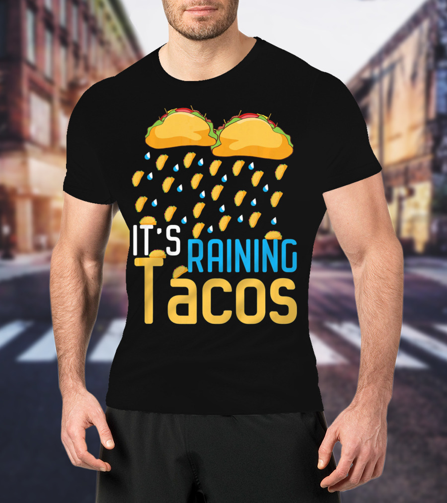 It's Raining Tacos Fun Mexican Food Love T-Shirt
