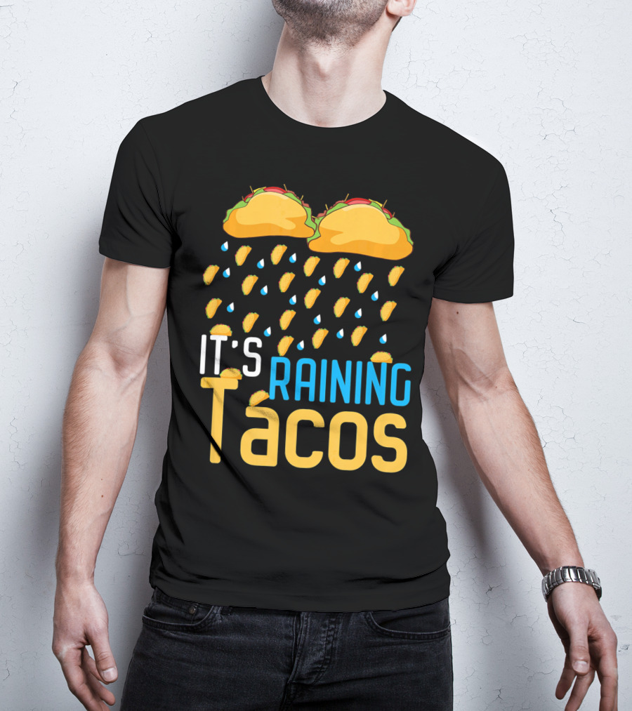 It's Raining Tacos Fun Mexican Food Love T-Shirt