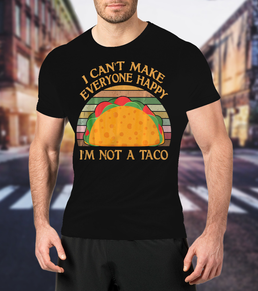 Vintage I Can't Make Everyone Happy I'm Not A Taco T-Shirt