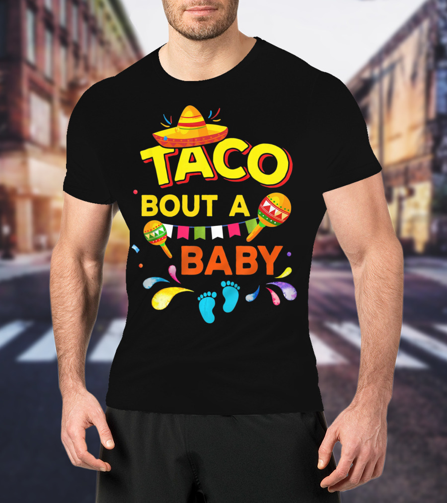 Cinco De Mayo Taco Bout A Baby Boy Pregnan Sombrero Maracas Festive Banner Footprints T-Shirt