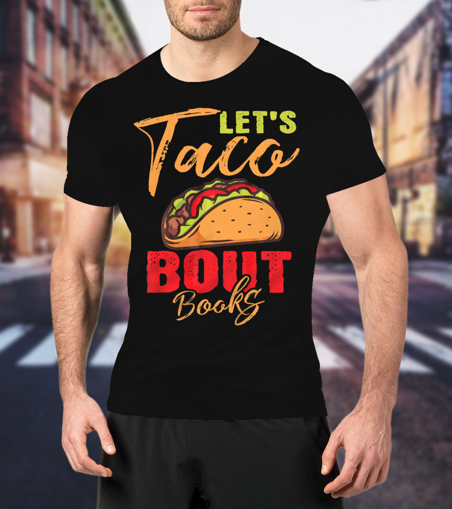 Let's Taco Bout Books Reading Lovers Mexi Fiesta T-Shirt