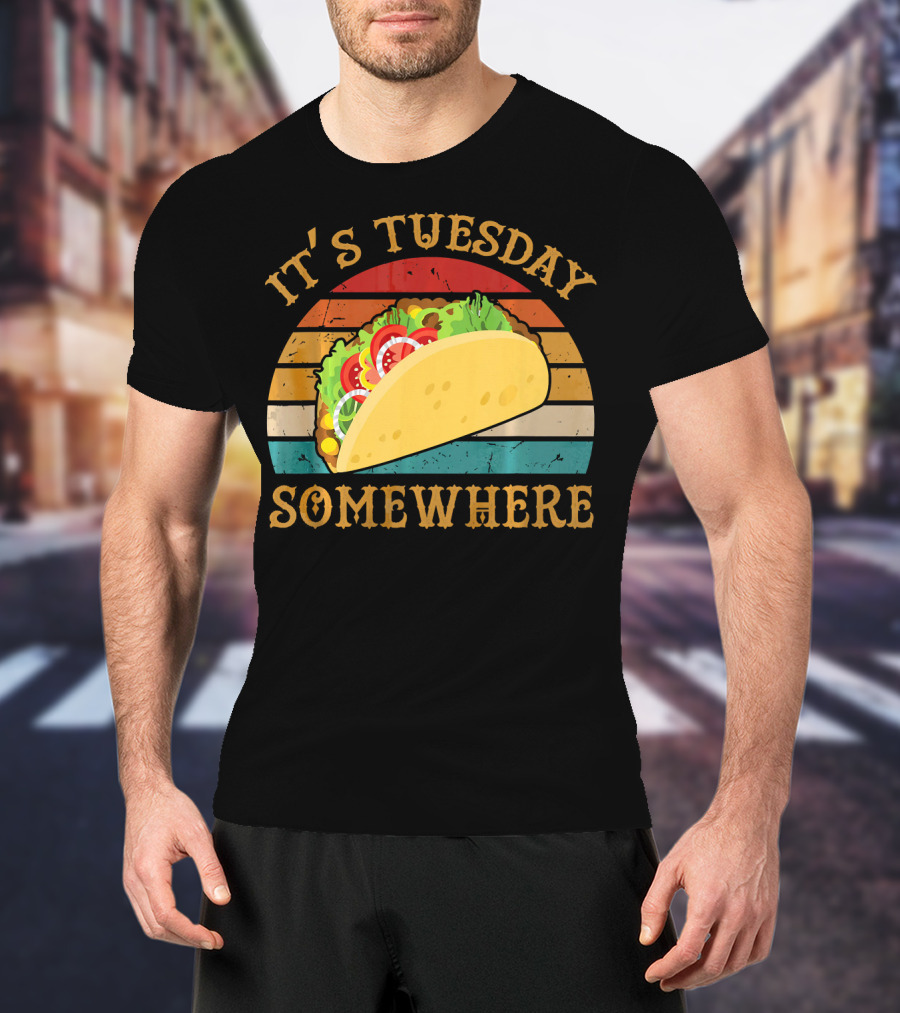 It's Tuesday Somewhere Taco Food T-Shirt
