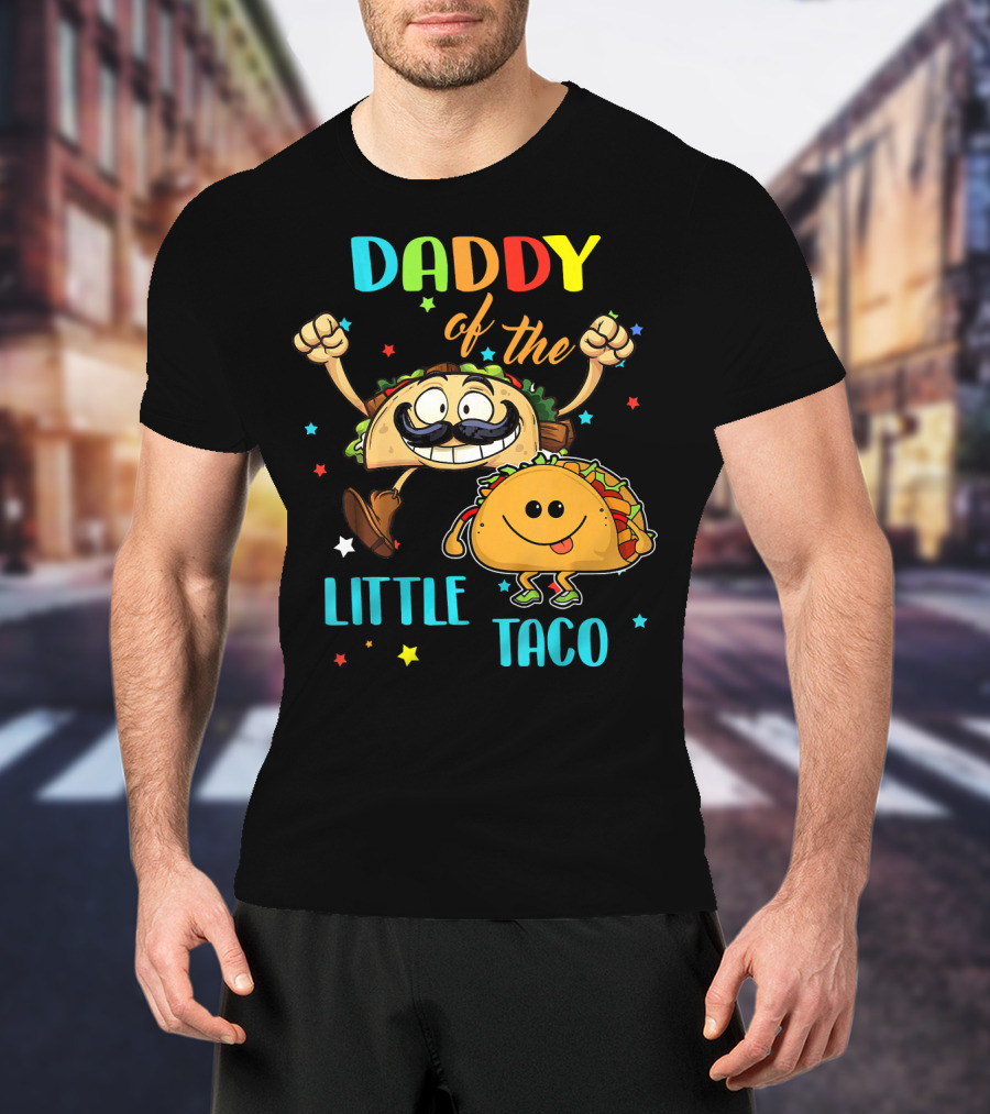 Daddy Of The Little Taco Funny Taco T-Shirt