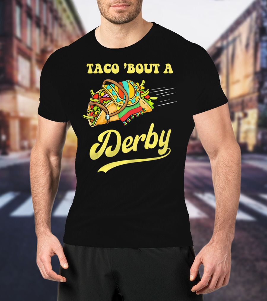 Taco 'Bout A Derby Cinco De Mayo Mexican T-Shirt