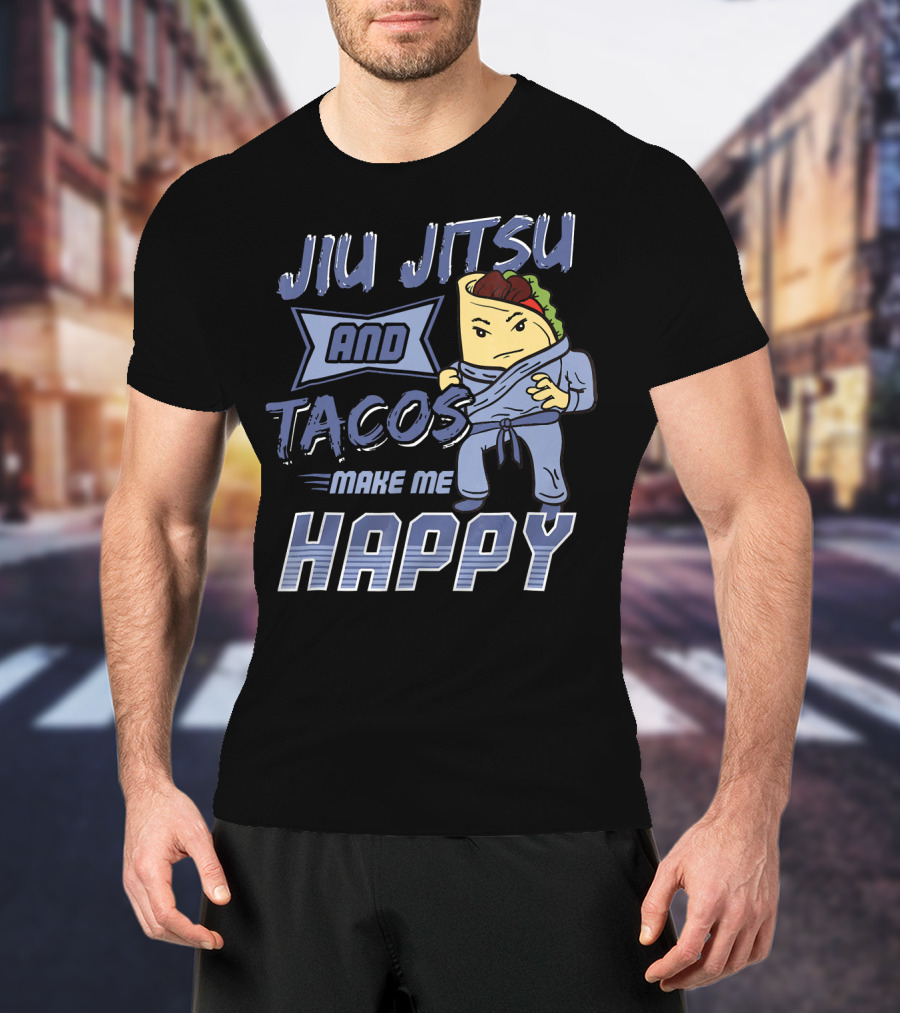 Jiu Jitsu And Tacos Make Me Happy T-Shirt