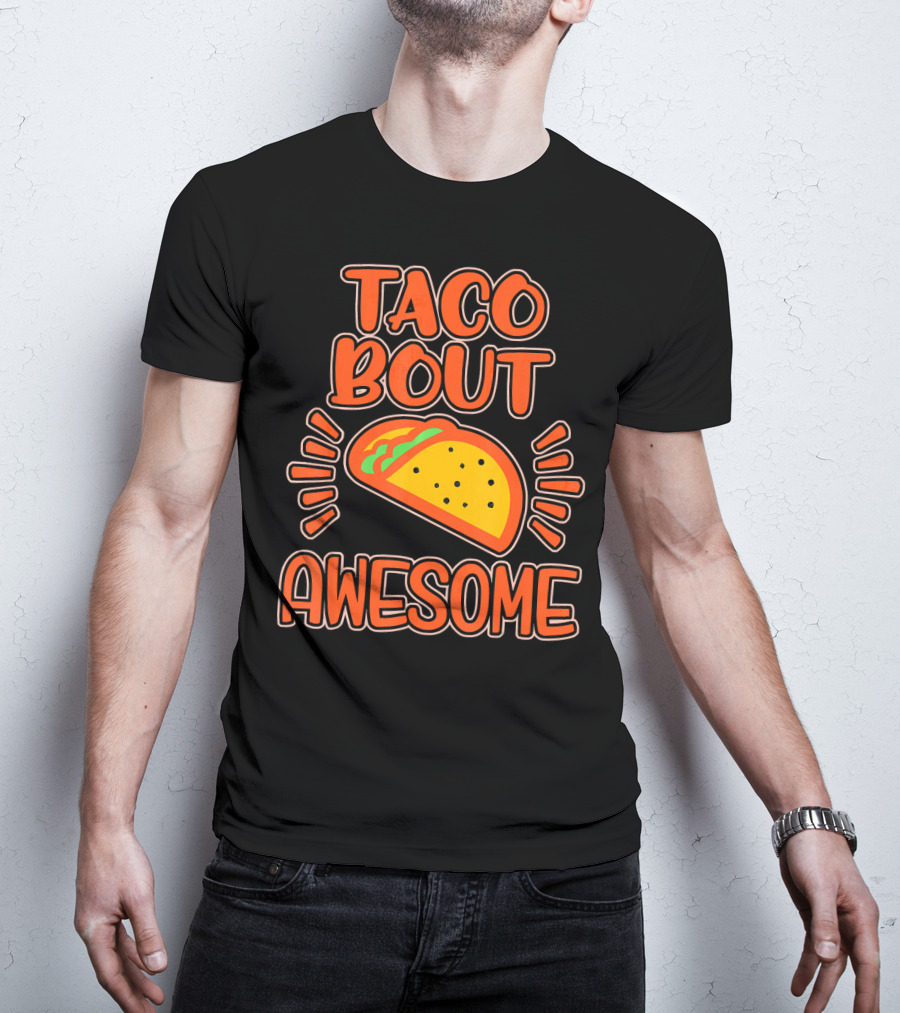 Taco Bout Awesome Illustrated Taco T-Shirt