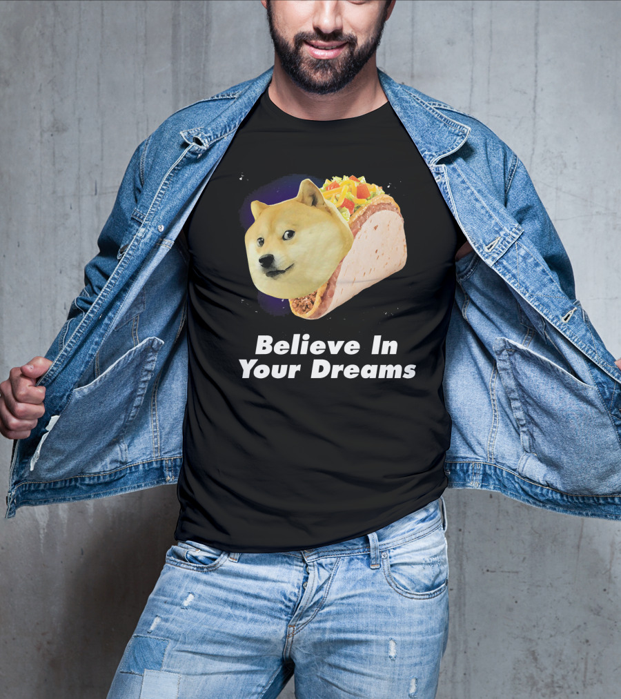 Believe In Your Dreams Doge Space Taco T-Shirt