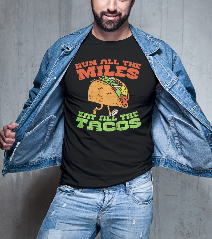 Run All The Miles Eat All The Tacos Running Taco T-Shirt