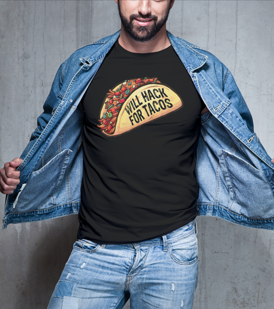 Will Hack For Tacos Funny Tacos Lovers Humorous Foodie T-Shirt