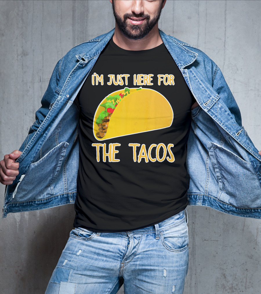 I'm Just Here For The Tacos With Taco Image T-Shirt