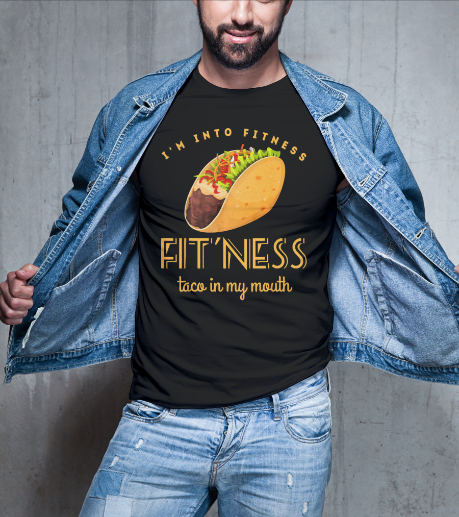 I'm Into Fitness Taco In My Mouth Gym Mexic T-Shirt