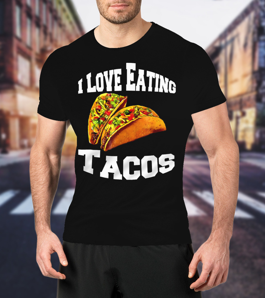 I Love Eating Tacos T-Shirt