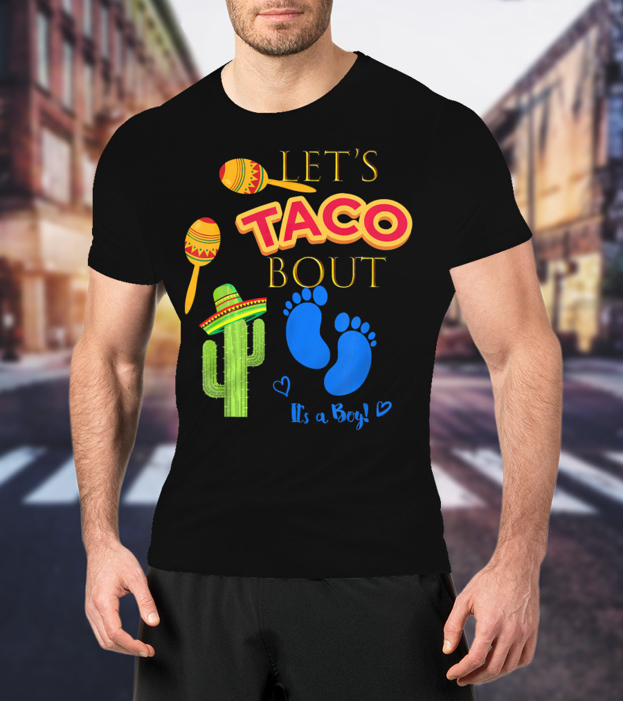 Let's Taco Bout It's A Boy Mexican Fiesta T-Shirt