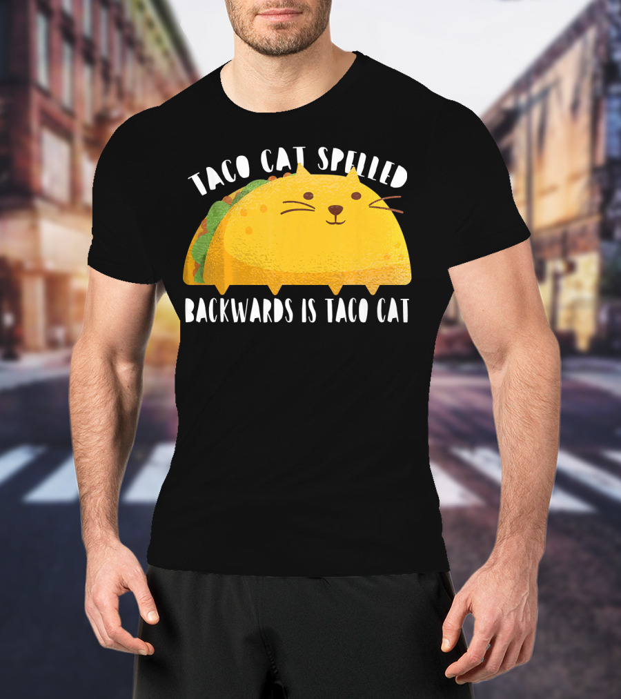 Taco Cat Spelled Backwards Is Taco Cat For Cats Lover T-Shirt