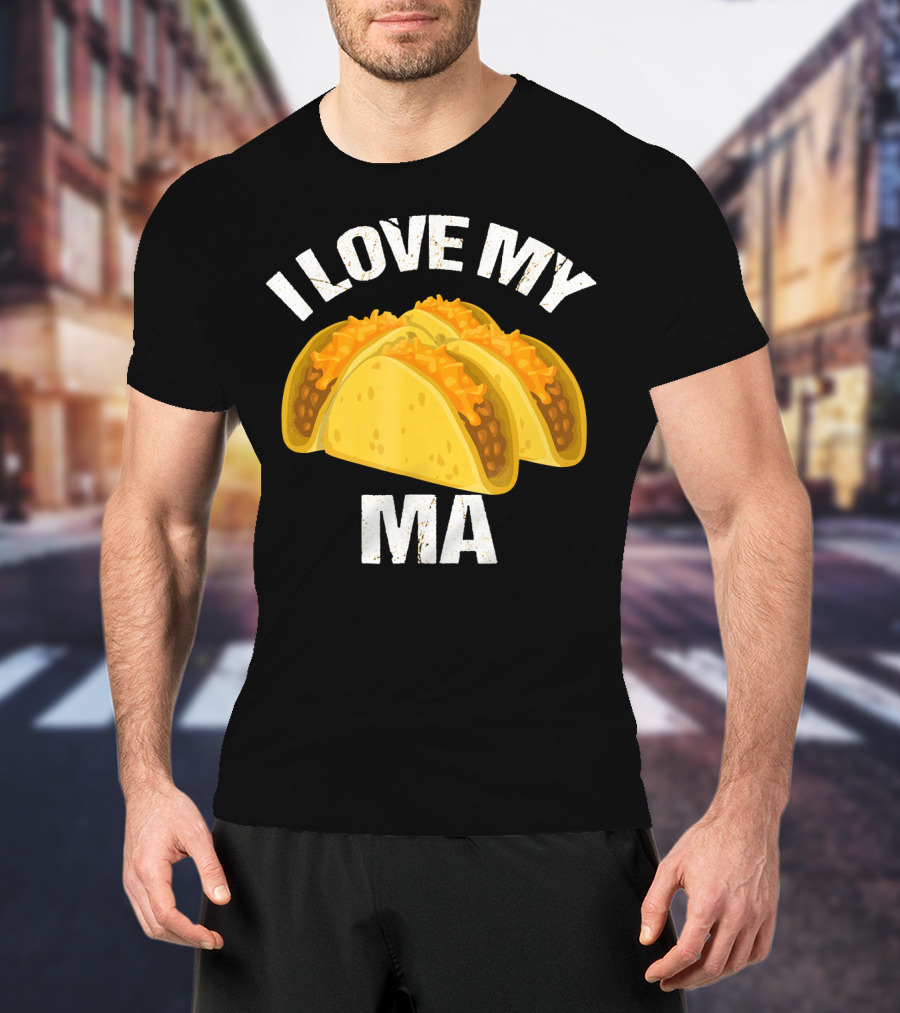 I Love My Ma Taco Truck Lovers T-Shirt