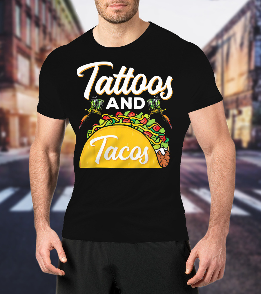 Tattoos And Tacos Ink And Mexican Cuisine Fusion T-Shirt