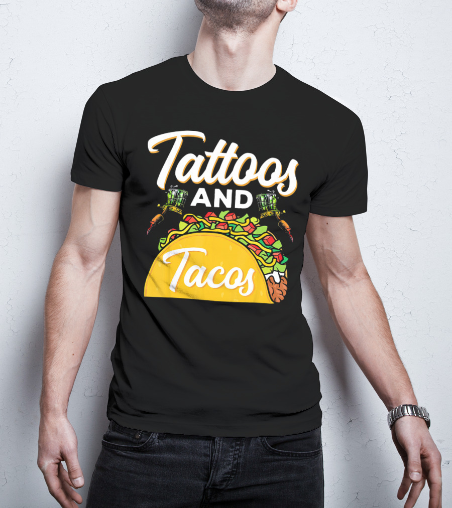 Tattoos And Tacos Ink And Mexican Cuisine Fusion T-Shirt