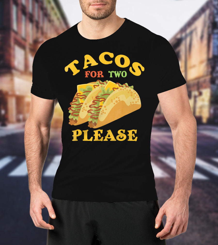 Tacos For Two Please Food Fun T-Shirt