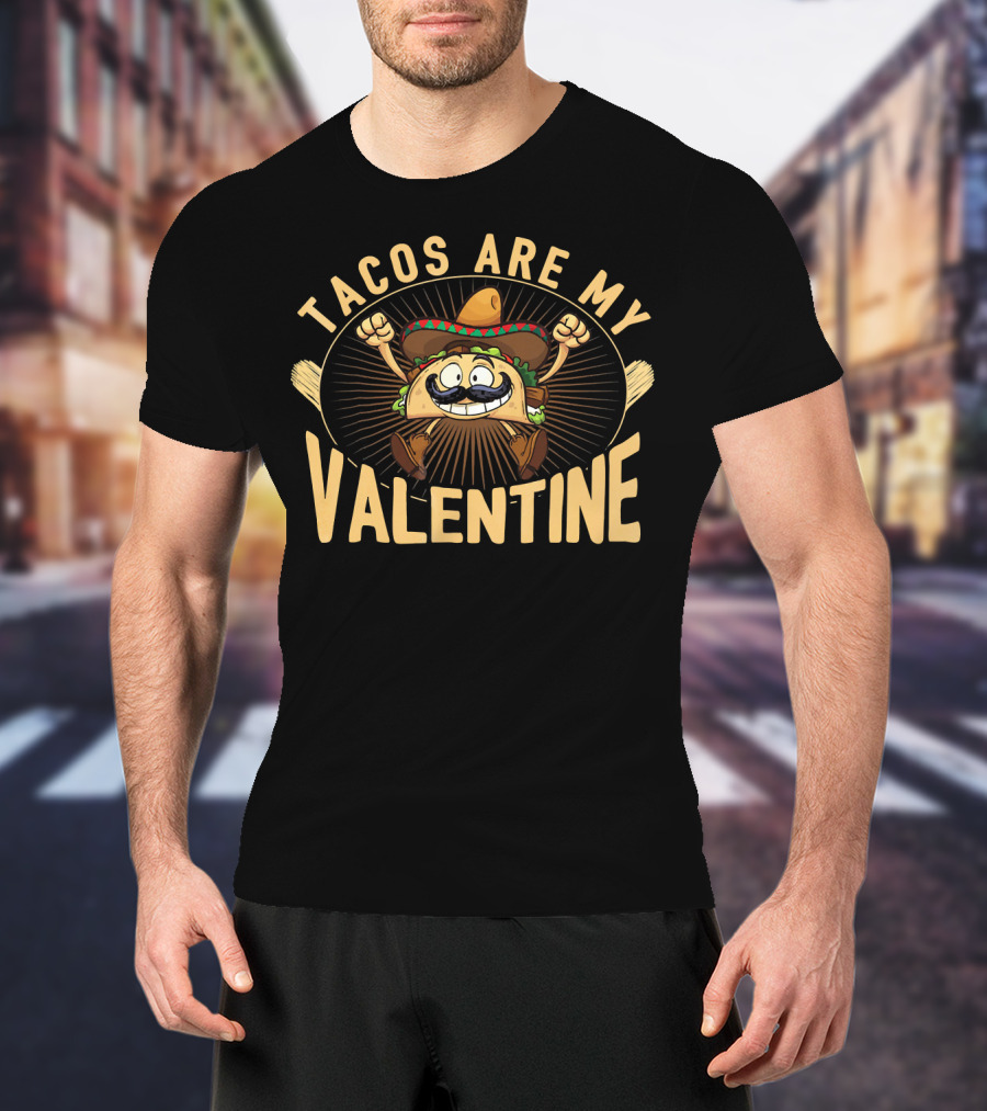 Tacos Are My Valentine Funny Taco Character With Sombrero T-Shirt
