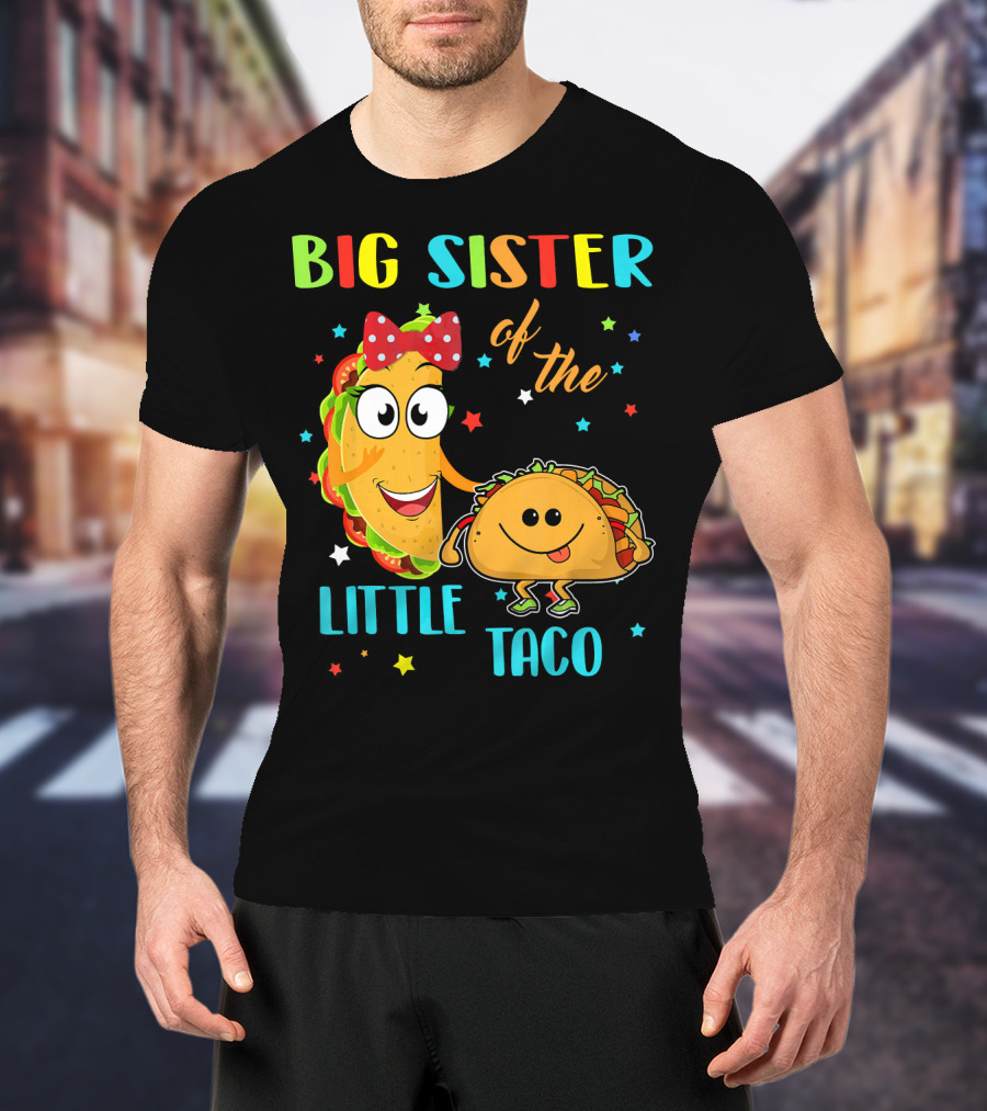 Big Sister Of The Little Taco With Smiling Tacos And Stars T-Shirt