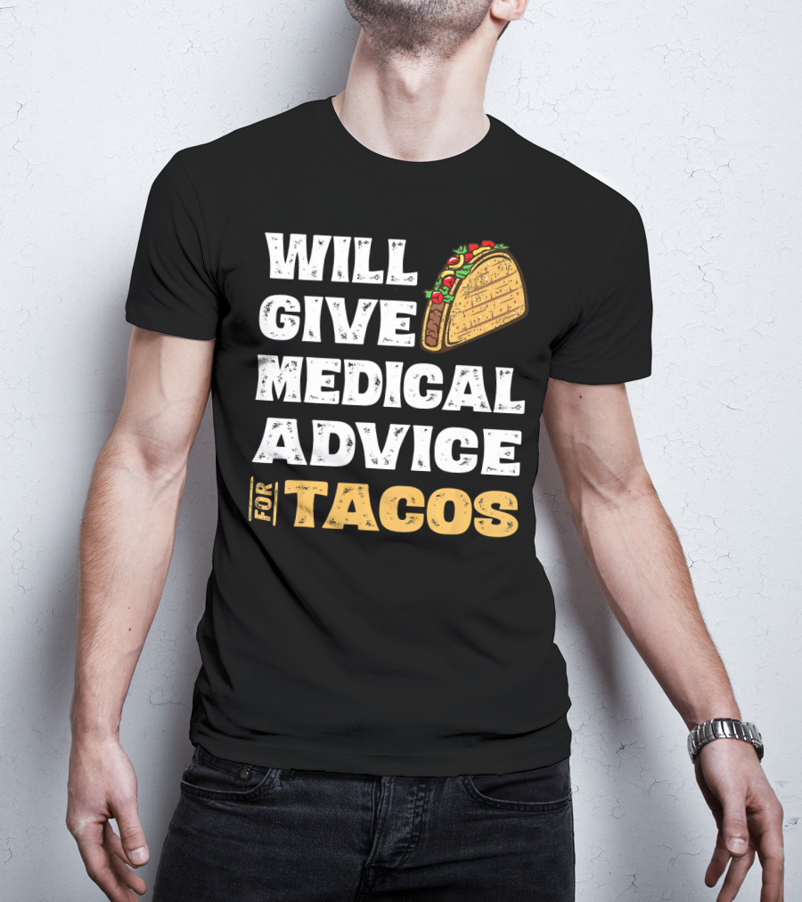 Will Give Medical Advice For Tacos Nurse T-Shirt