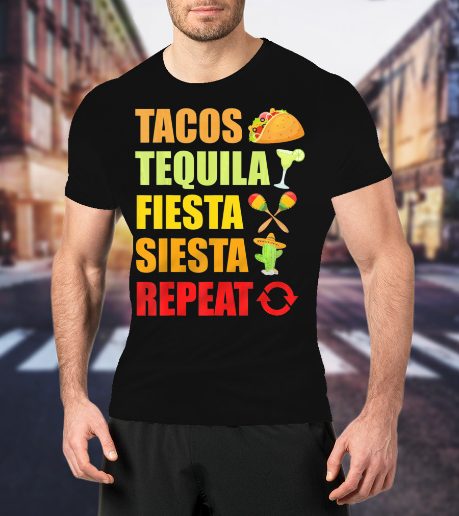 Tacos Tequila Fiesta Siesta Repeat Cinco Funny T-Shirt
